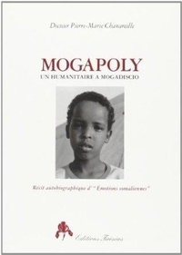 P-M Chanareil - Mogapoly - Un humanitaire à Mogadiscio, récit autobiographique, émotions somaliennes.