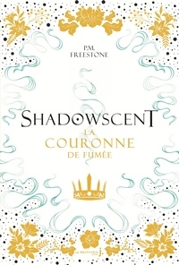 P. M. Freestone - Shadowscent Tome 2 : La couronne de fumée.