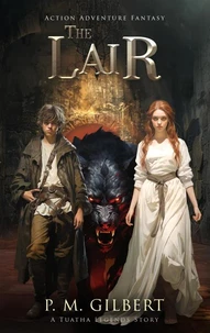 The Lair: Action Adventure Fantasy (Tuatha Legends Series Book 3)