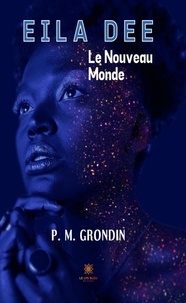 P. M. Grondin - Eila Dee - Le Nouveau Monde.