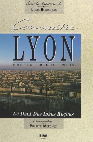 Connaître Lyon. Au-delà des idées reçues