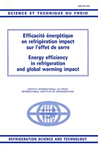 P Moerman et  Collectif - Efficacité énergétique en réfrigération impact sur l'effet de serre - Energy efficiency in refrigeration anf global warming impact, Edition bilingue anglais-français.