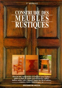 P Moreale - Construire des meubles rustiques.