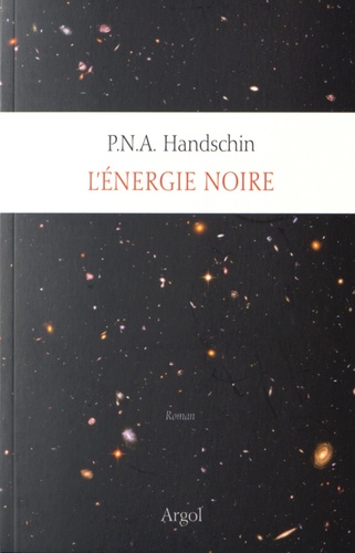 P-N-A Handschin - Tout l'univers Tome 8 : L'énergie noire.