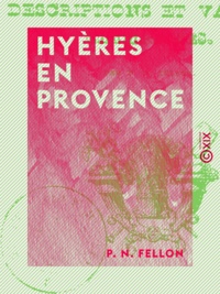 P. N. Fellon - Hyères en Provence - Guide des voyageurs.