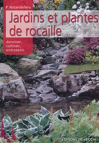 P Notaristefano - Les jardins et les plantes de rocaille.