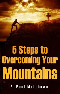 5 Steps to Overcoming Your Mountains