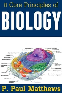 8 Core Principles of Biology