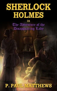 Sherlock Holmes in The Adventure of the Disappearing Lady