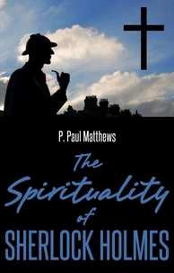 The Spirituality of Sherlock Holmes