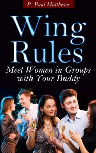 Wing Rules (Meet Women In Groups With Your Buddy)