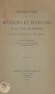 P. Pillain - Biographie des mayeurs et des échevins de la ville de Desvres du XVe à la fin du XVIIIe siècle.
