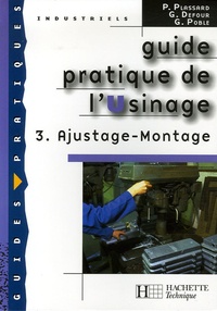 P Plassard et G Defour - Guide pratique de l'Usinage - Tome 3, Ajustage - Montage.