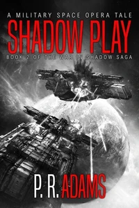 Shadow Play: A Military Space Opera Tale