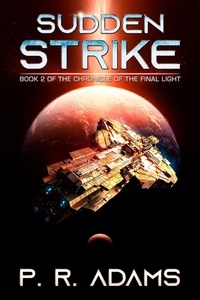  P R Adams - Sudden Strike - The Chronicle of the Final Light, #2.