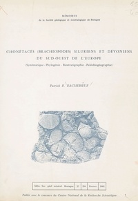 P. R. Rachebœuf - Chonétacés (Brachiopodes) siluriens et dévoniens du sud-ouest de l'Europe : systématique, phylogénie, biostratigraphie, paléobiogéographie.