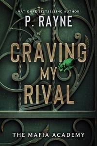 P. Rayne - Craving My Rival - A Dark Mafia Romance.
