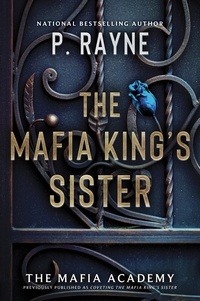 P. Rayne - The Mafia King's Sister - A Dark Mafia Romance.