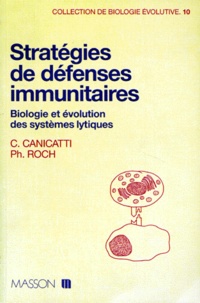 P Roch et C Canicatti - Strategies De Defenses Immunitaires. Biologie Et Evolution Des Systemes Lytiques.