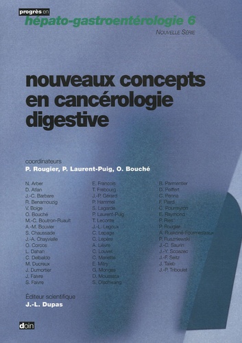 P. Rougier et P Laurent-Puig - Progrès en hépato-gastroentérologie Tome 6 : Nouveaux concepts en cancérologie digestive.