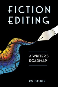  P.S. Dobie - Fiction Editing: A Writer's Roadmap.