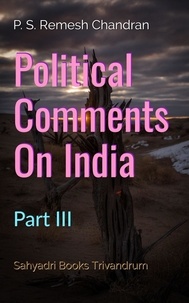  P. S. Remesh Chandran - Political Comments On India Part III.