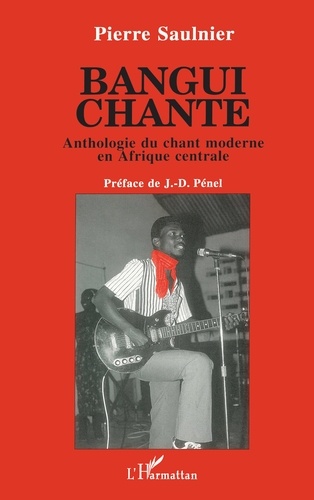 Bangui chante. Anthologie du chant moderne en Afrique centrale