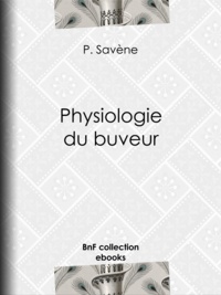 P. Savène - Physiologie du buveur.