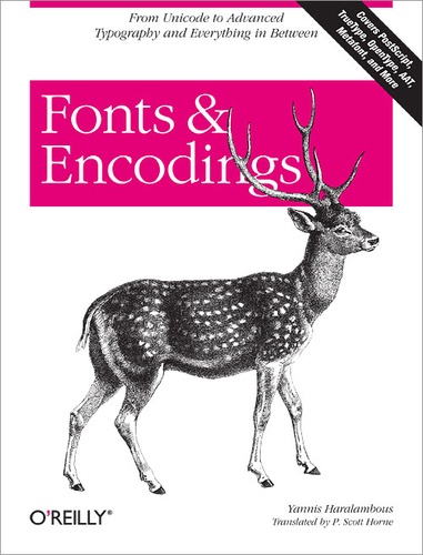 P. Scott Horne - Fonts & Encodings - From Advanced Typography to Unicode and Everything in Between.
