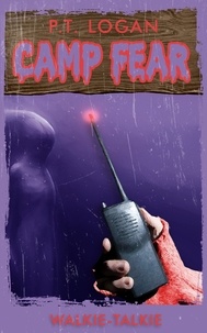  P.T. Logan et  Patrick Logan - Walkie-Talkie - Camp Fear Podcast, #7.