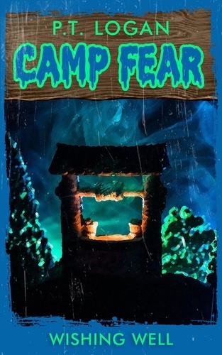  P.T. Logan et  Patrick Logan - Wishing Well - Camp Fear Podcast, #4.
