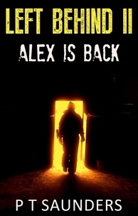  P T Saunders - Left Behind I.I Alex is Back - Left Behind, #2.
