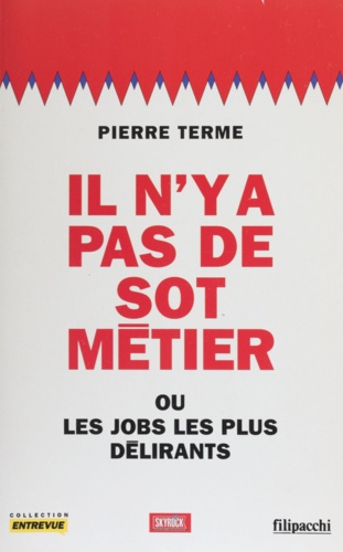 Il n'y a pas de sot métier ou Les jobs les plus délirants