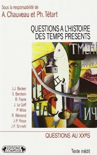 P Tetart et A Chauveau - Questions à l'histoire des temps présents - [actes de la Table ronde, 21 février 1992.