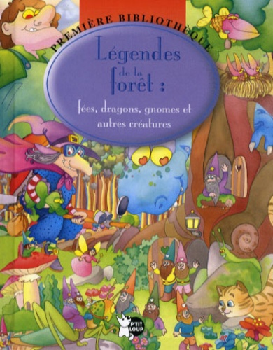  P'tit Loup et Jordi Busquets - Légendes de la forêt - Fées, dragons, gnomes et autres créatures.