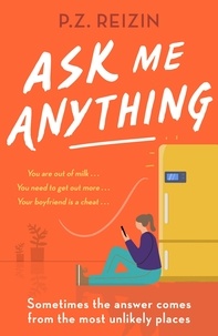 P. Z. Reizin - Ask Me Anything - The quirky, life-affirming love story of the year.