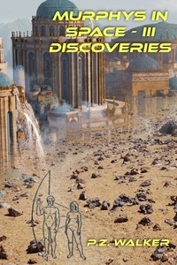 P.Z. Walker - Discoveries - Murphys in Space III - Murphys In Space, #3.