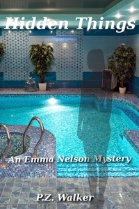  P.Z. Walker - Hidden Things: An Emma Nelson Mystery - Emma Nelson, #3.