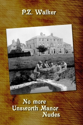  P.Z. Walker - No More Unsworth Manor Nudes.