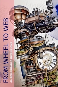  PA BOOKS - From Wheel To Web: 40 Remarkable Inventions.