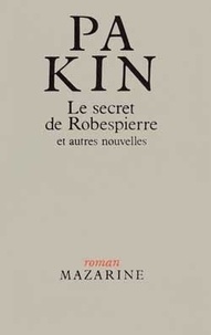  Pa Kin - Le Secret de Robespierre - Et autres nouvelles.
