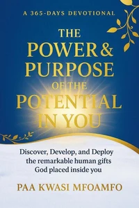 The Power and Purpose of the Potential in You, A 365 Days Devotional