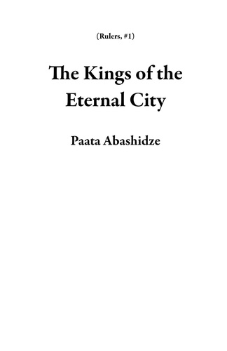  Paata Abashidze - The Kings of  the Eternal City - Rulers, #1.