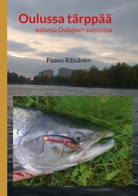 Paavo Räisänen - Oulussa tärppää - -kalassa Oulujoen suistossa.