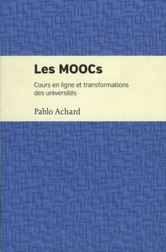 Pablo Achard - Les MOOCs - Cours en ligne et transformations des universités.