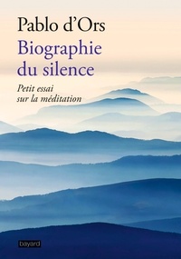 Téléchargement gratuit d'ebook de base de données Biographie du silence  - Petite découverte de la méditation PDF par Pablo d' Ors