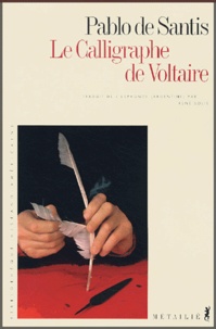 Pablo de Santis - Le calligraphe de Voltaire.