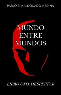 Mundo Entre Mundos: Libro Uno: Despertar