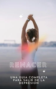 RENACER: Una guía completa para salir de la depresión