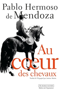 Pablo Hermoso de Mendoza - Au coeur des chevaux.